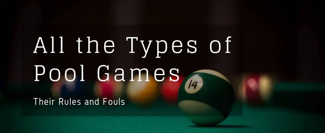 All the Types of Pool Games
